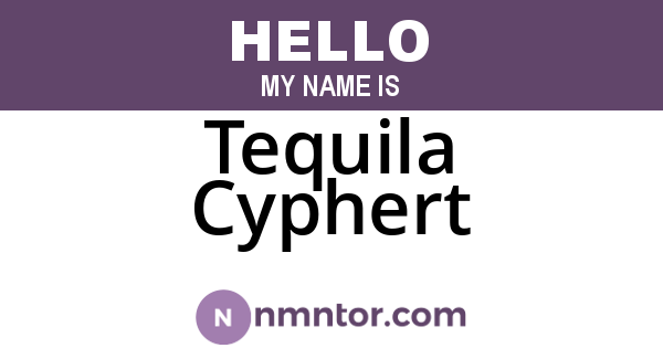 Tequila Cyphert