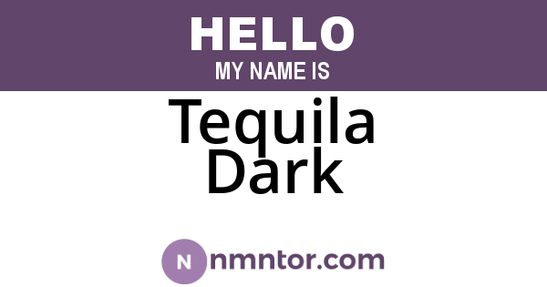 Tequila Dark