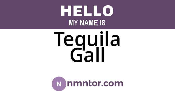 Tequila Gall