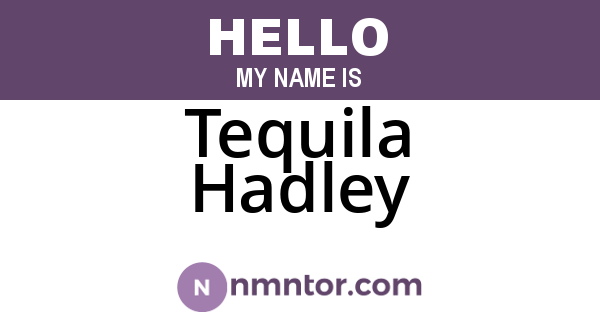 Tequila Hadley
