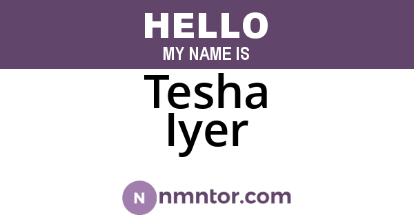 Tesha Iyer