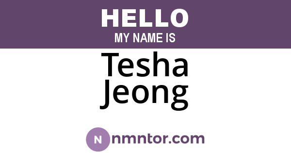 Tesha Jeong