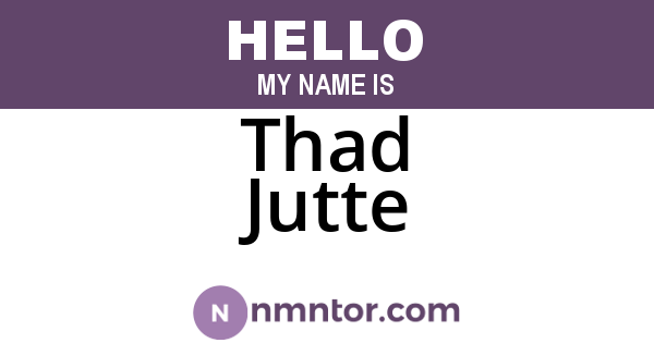 Thad Jutte