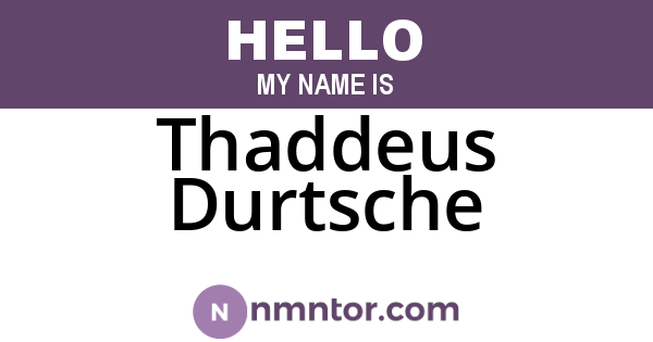 Thaddeus Durtsche