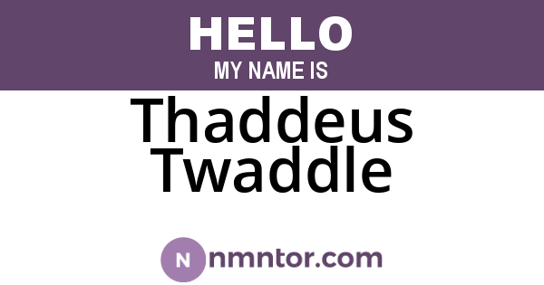Thaddeus Twaddle