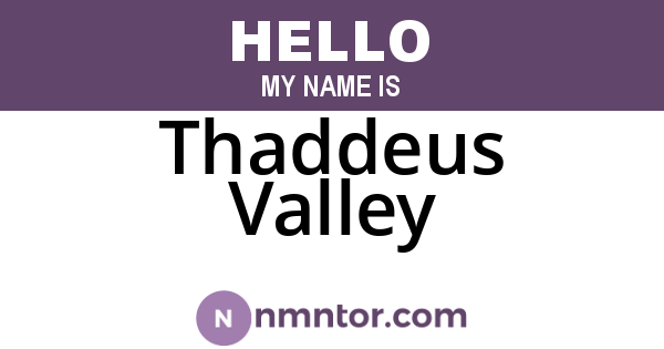 Thaddeus Valley