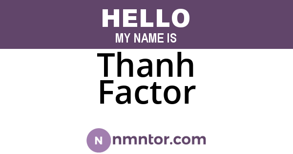 Thanh Factor