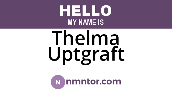 Thelma Uptgraft