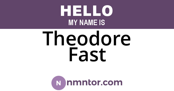 Theodore Fast