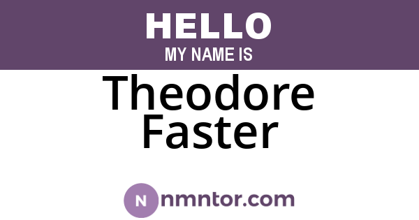 Theodore Faster