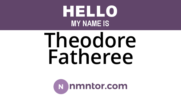 Theodore Fatheree