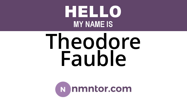 Theodore Fauble
