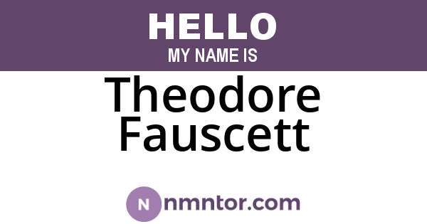 Theodore Fauscett