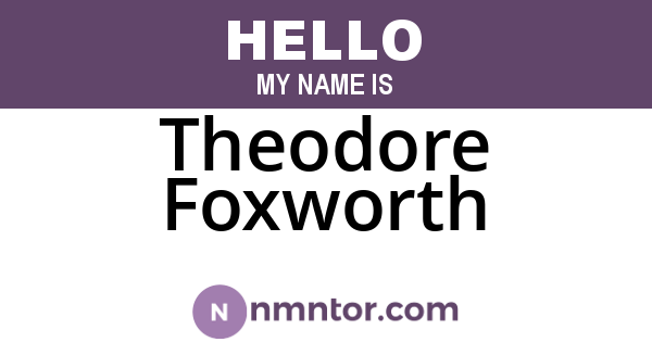 Theodore Foxworth