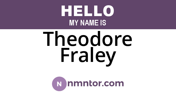 Theodore Fraley