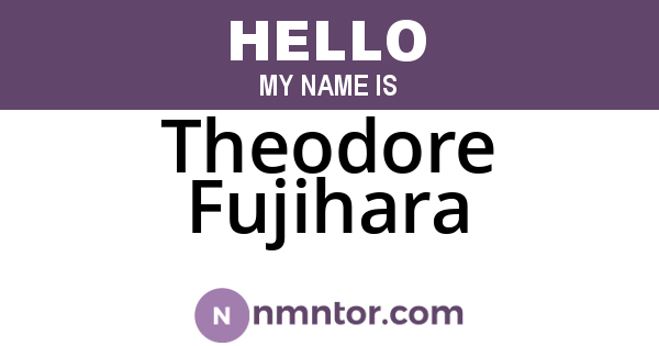 Theodore Fujihara