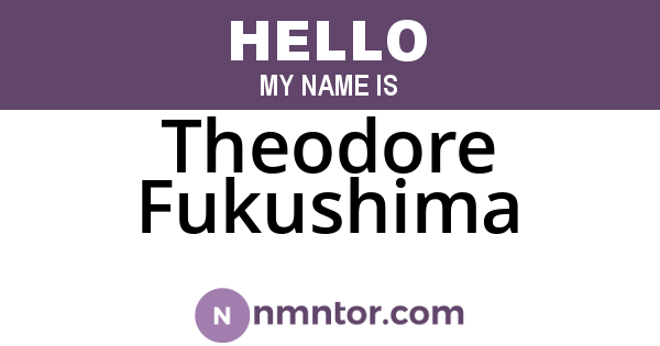 Theodore Fukushima