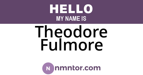 Theodore Fulmore
