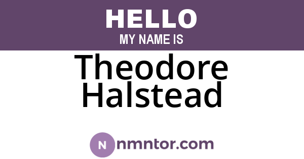 Theodore Halstead