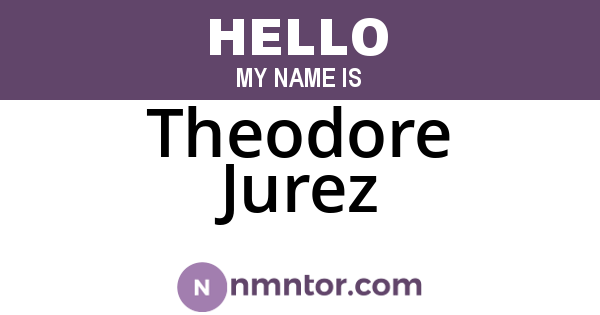 Theodore Jurez