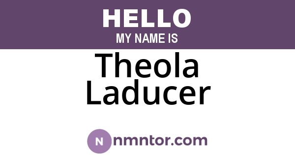 Theola Laducer