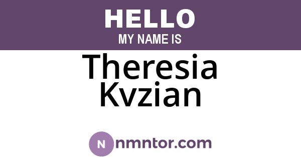 Theresia Kvzian
