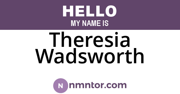 Theresia Wadsworth