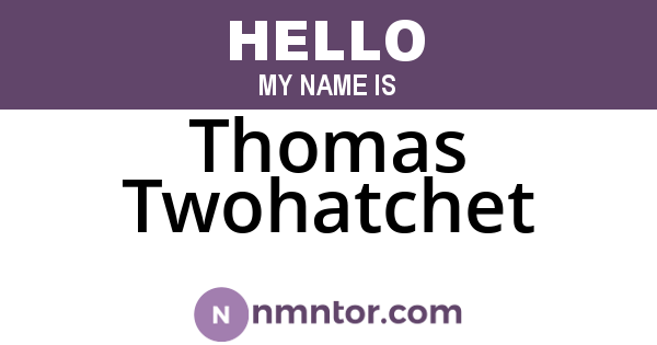 Thomas Twohatchet