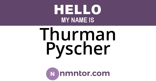 Thurman Pyscher