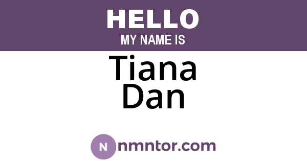 Tiana Dan