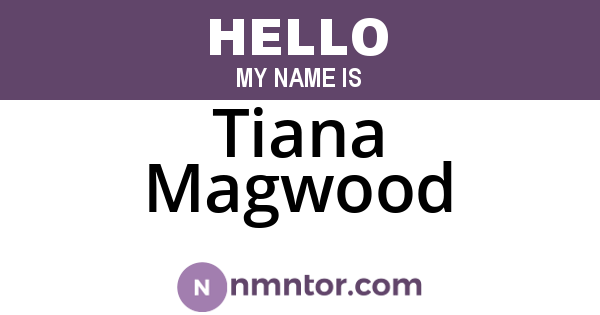 Tiana Magwood