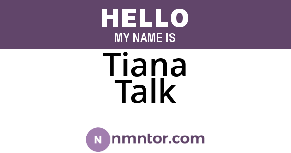 Tiana Talk
