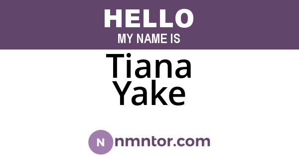 Tiana Yake