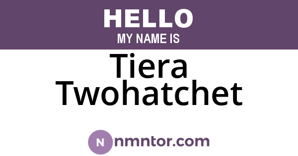 Tiera Twohatchet