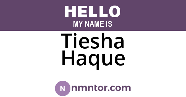 Tiesha Haque