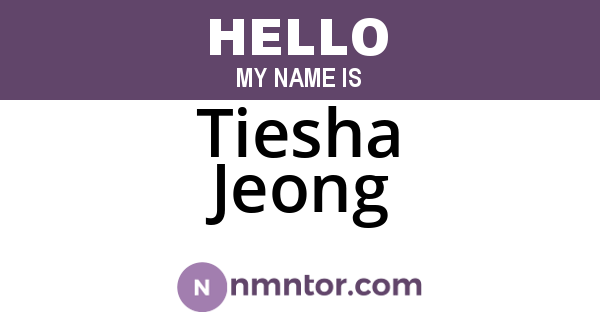 Tiesha Jeong