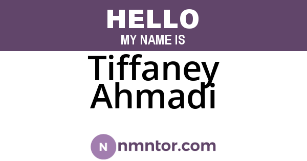 Tiffaney Ahmadi