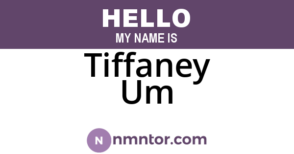 Tiffaney Um