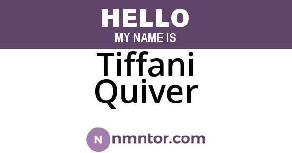 Tiffani Quiver