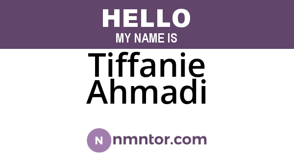 Tiffanie Ahmadi