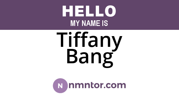Tiffany Bang