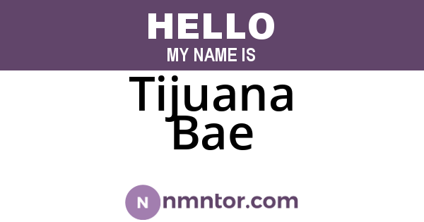 Tijuana Bae