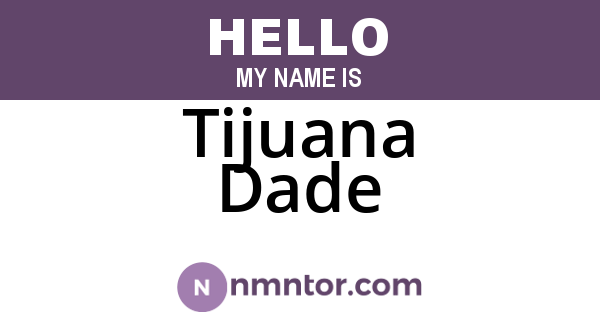 Tijuana Dade