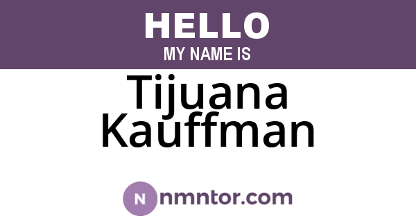 Tijuana Kauffman