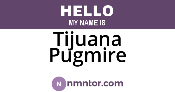 Tijuana Pugmire