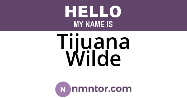 Tijuana Wilde