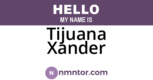 Tijuana Xander