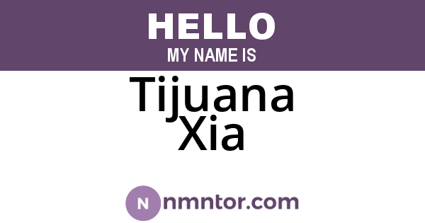 Tijuana Xia