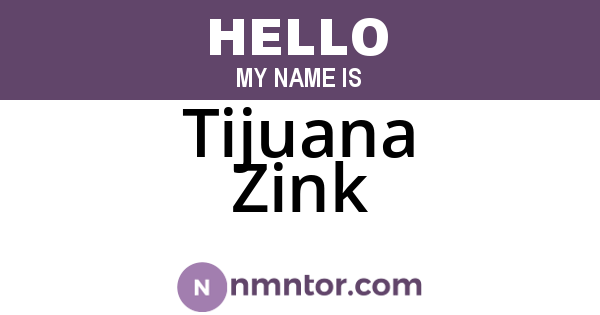 Tijuana Zink