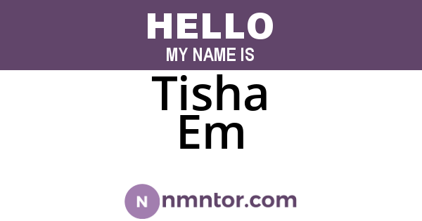 Tisha Em